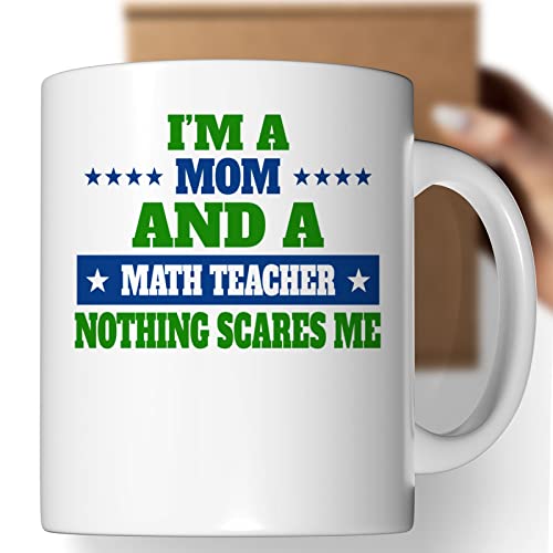 ספל קפה מורה למתמטיקה אמא ​​מתנות לנשים - שום דבר לא מפחיד אותי - מורה למתמטיקה אשת אמהות יום קפה קפה מצחיק סיום בית ספר חמוד