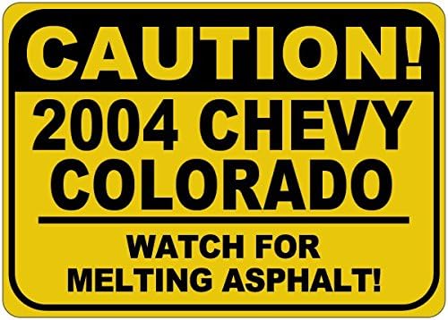 2004 04 שברולט קולורדו זהירות נמס שלט אספלט - 12X18 אינץ '